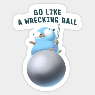 Gopher Golang Go Like A Wrecking Ball Sticker